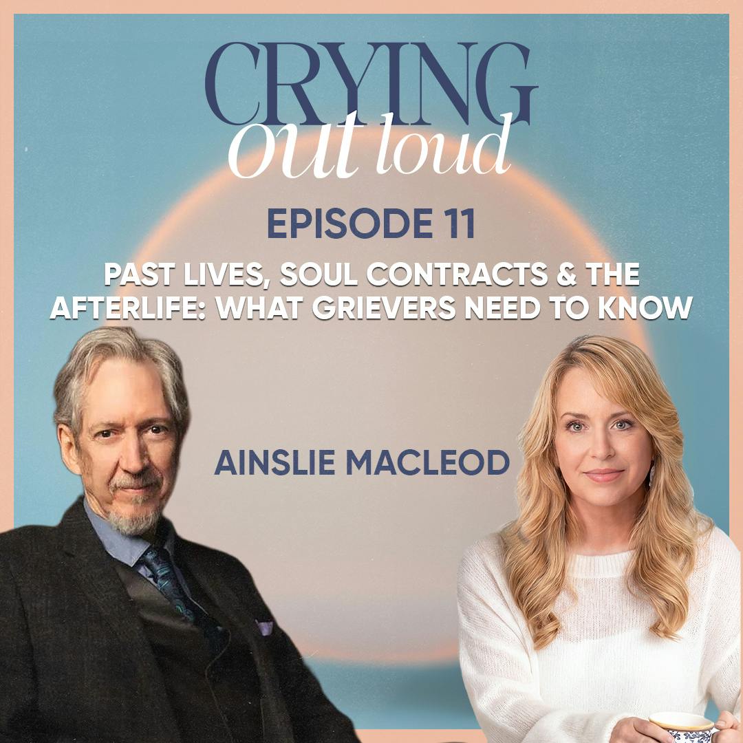 Past Lives, Soul Contracts & the Afterlife: What Grievers Need to Know with Ainslie MacLeod