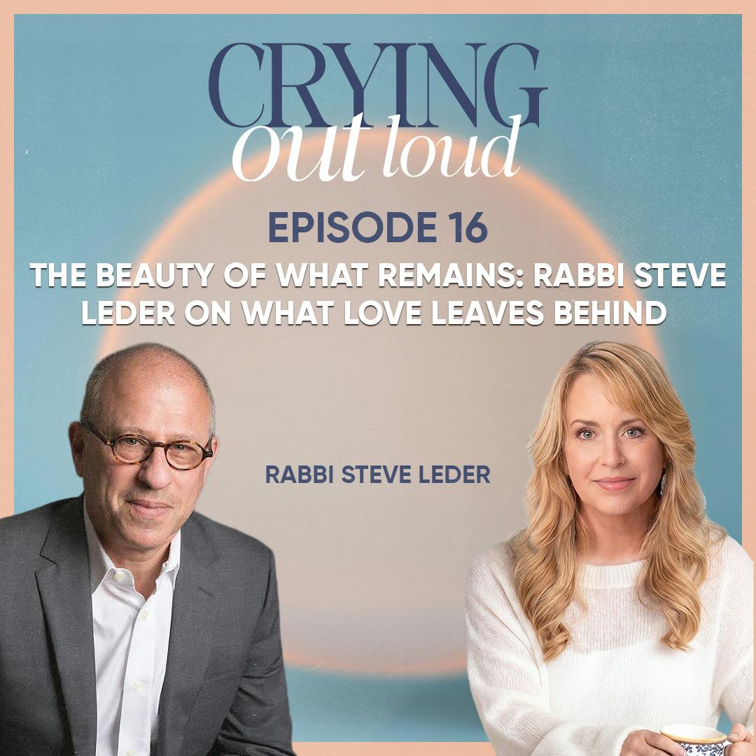 The Beauty of What Remains: What Love Leaves Behind with Rabbi Steve Leder