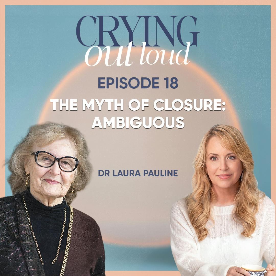 The Myth of Closure: Ambiguous with Dr. Pauline Boss