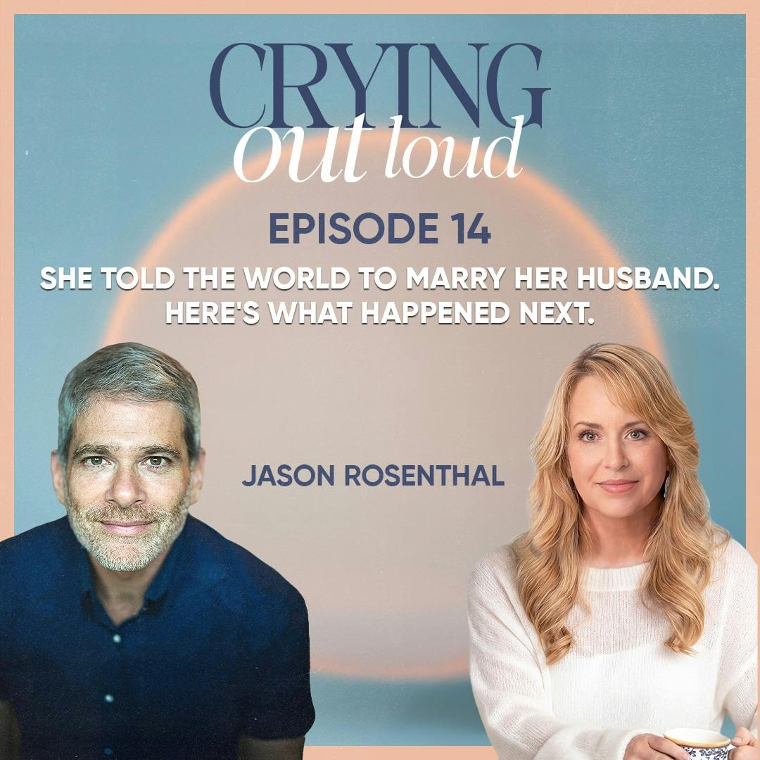 She Told the World to Marry Her Husband with Jason Rosenthal