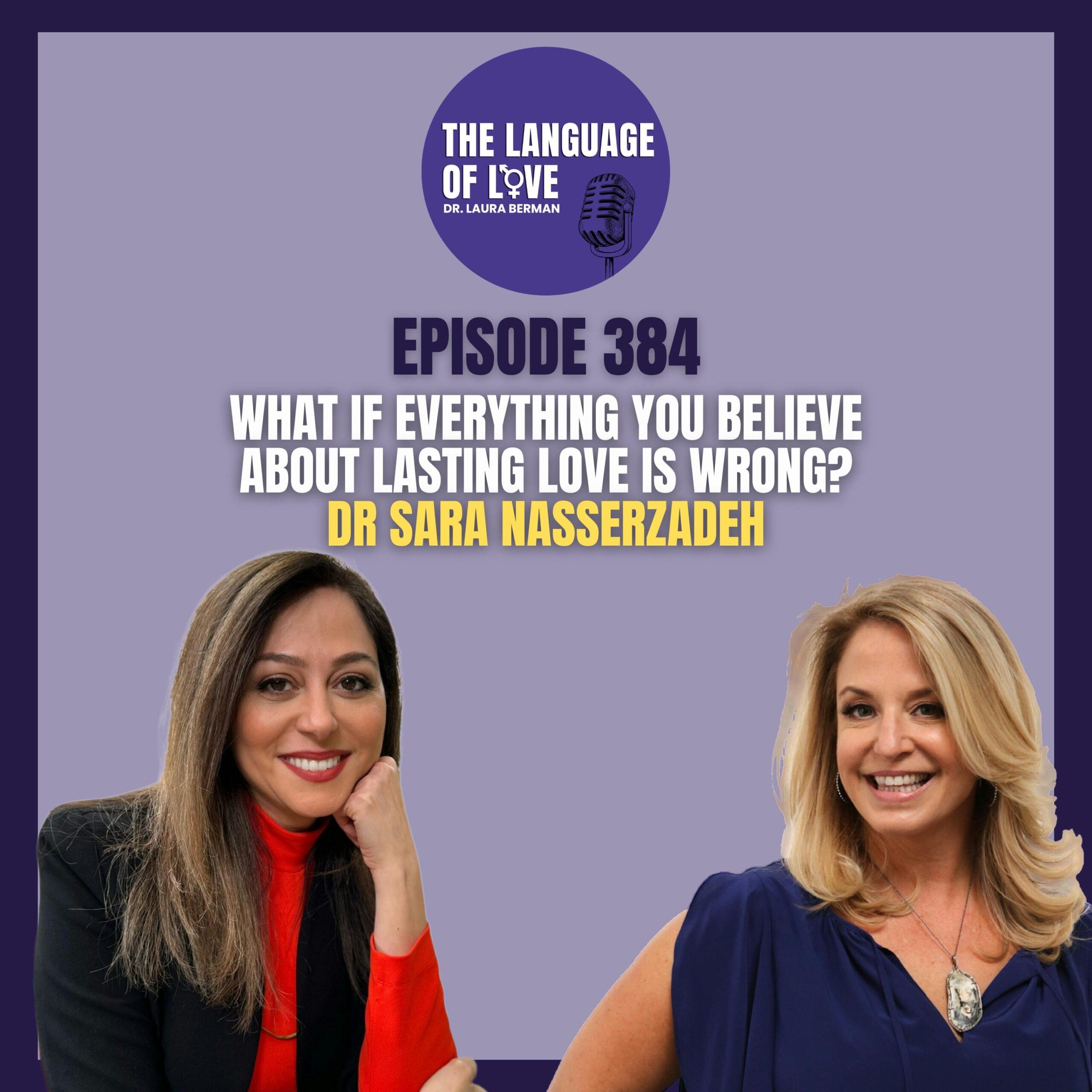 What If Everything You Believe About Lasting Love Is Wrong? I Dr Sara Nasserzadeh