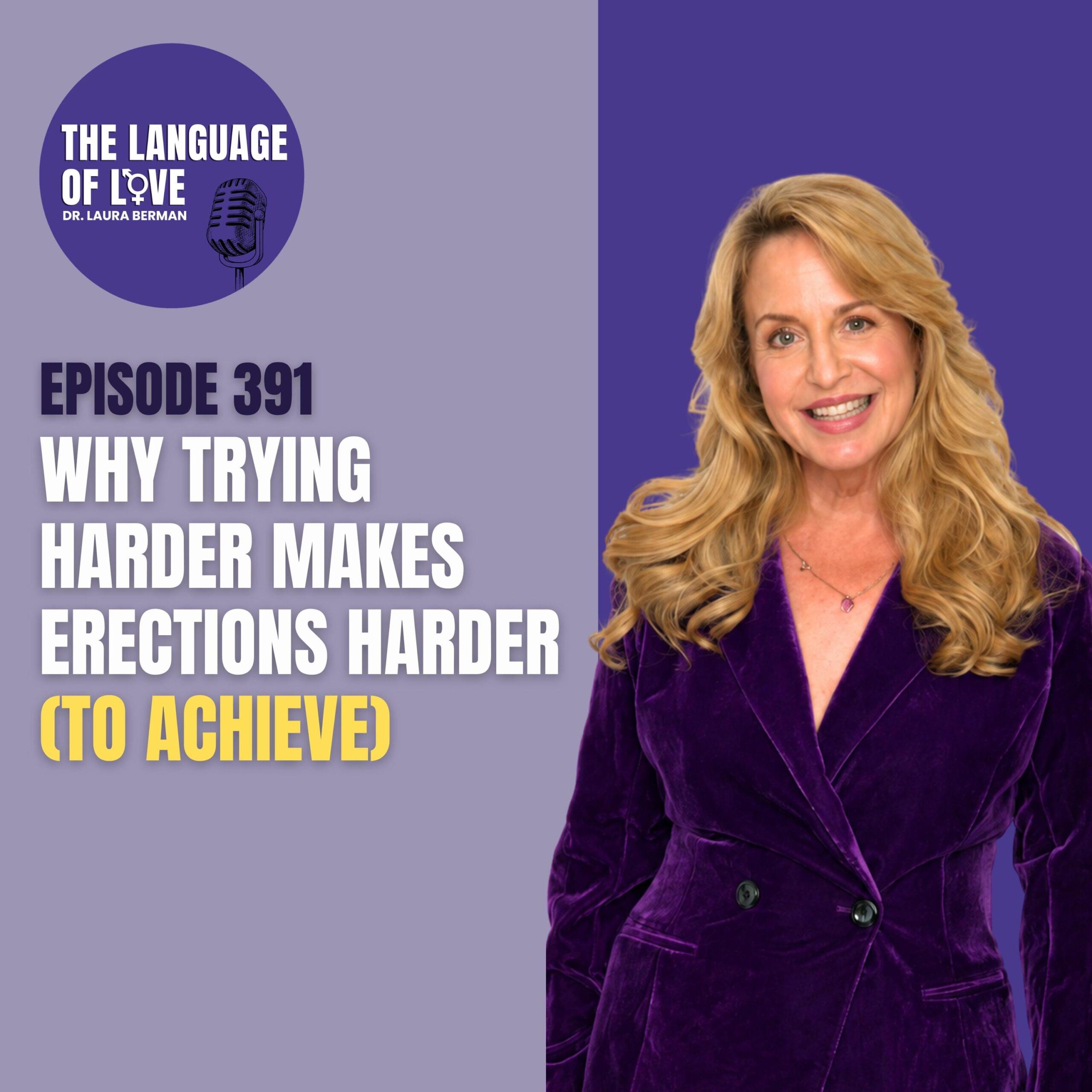 Why Trying Harder Makes Erections Harder (to Achieve) with Laura Berman