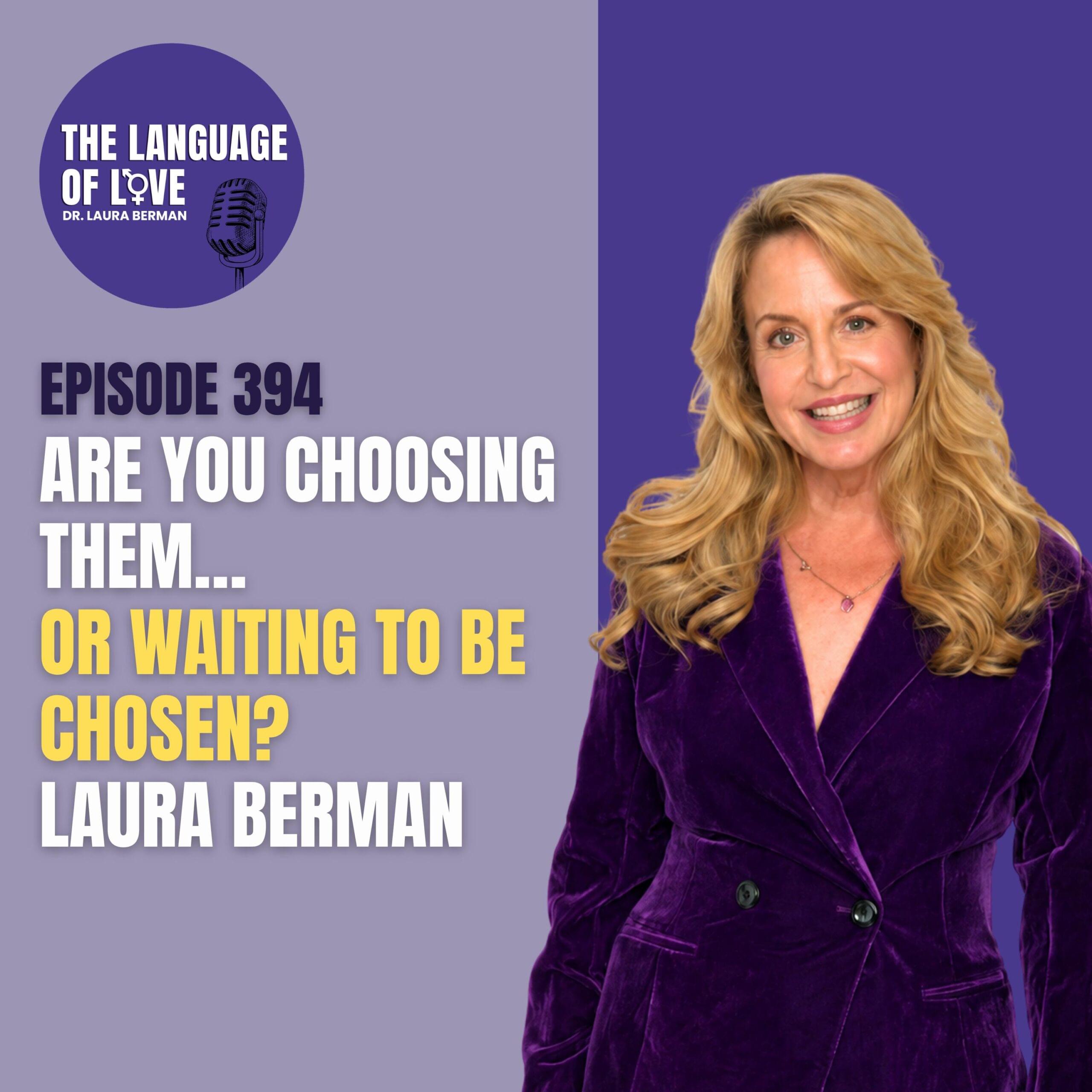 Are You Choosing Them… or Waiting to Be Chosen? Laura Berman