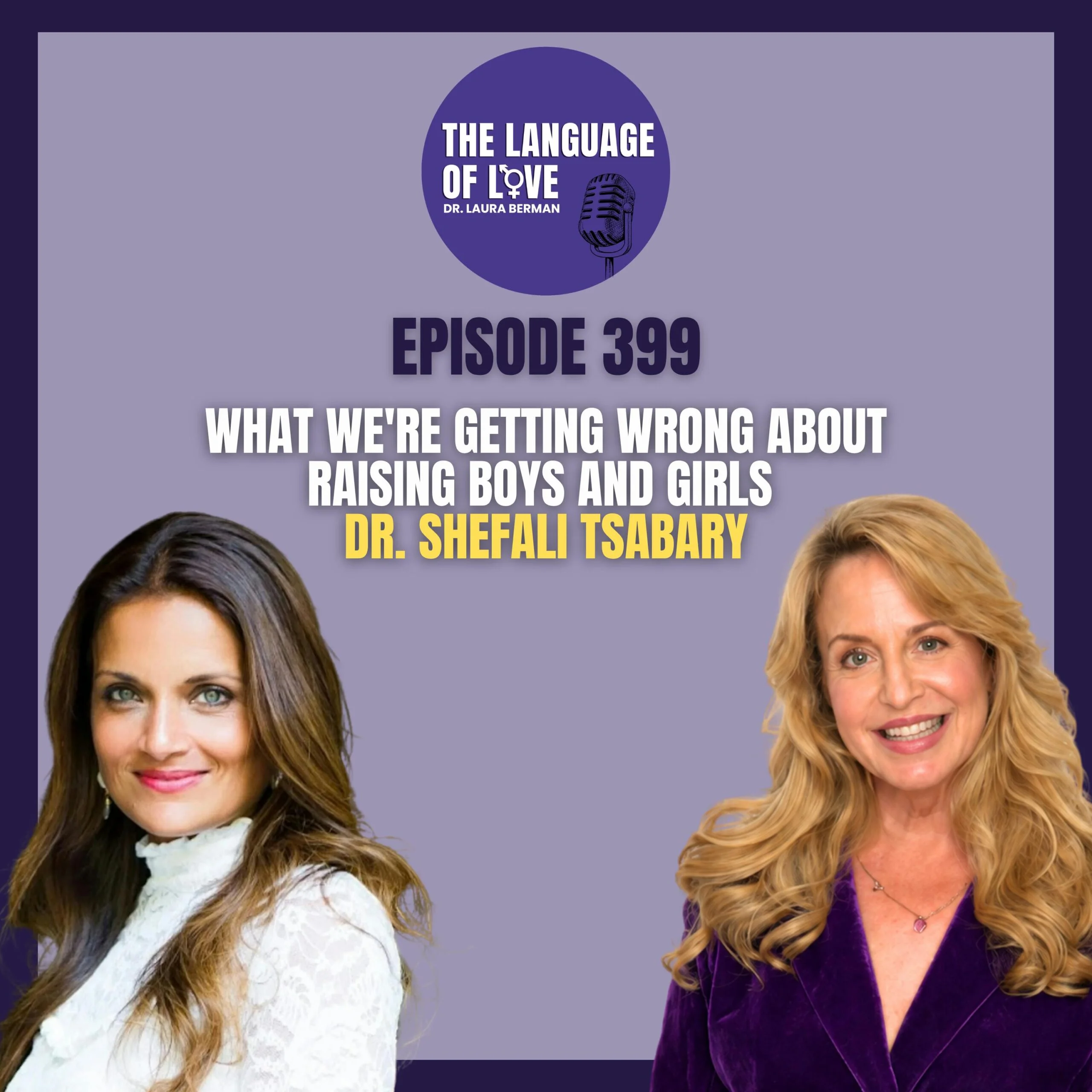 What We’re Getting Wrong About Raising Boys and Girls with Dr. Shefali Tsabary