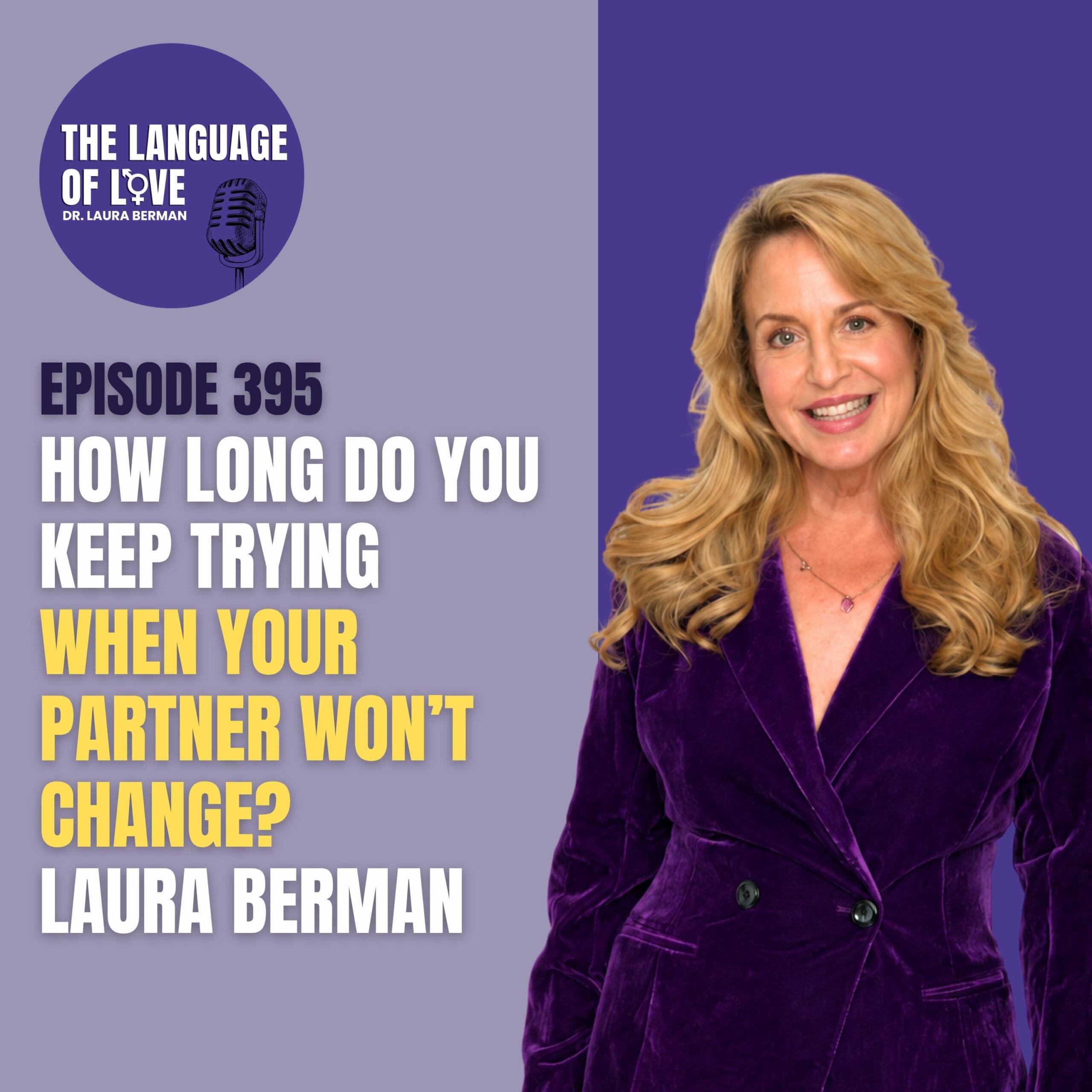 How Long Do You Keep Trying When Your Partner Won’t Change? Laura Berman