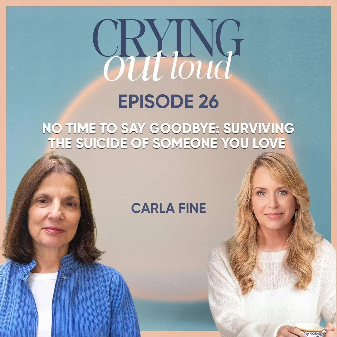 No Time to Say Goodbye: Surviving the Suicide of Someone You Love with Carla Fine